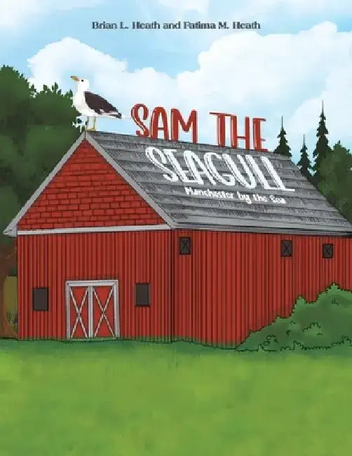 Sam the Seagull by Brian L. Heath