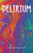 Delirium by Roseann Follebout