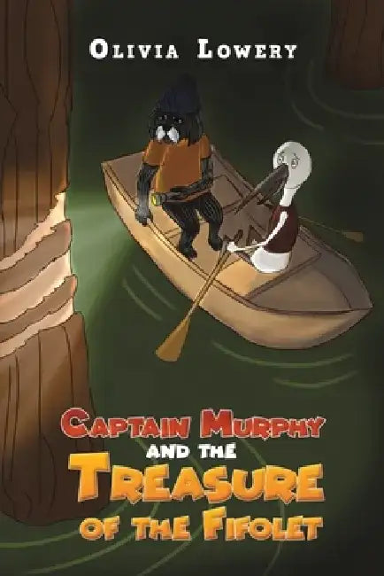 Captain Murphy and the Treasure of the Fifolet by Olivia Lowery