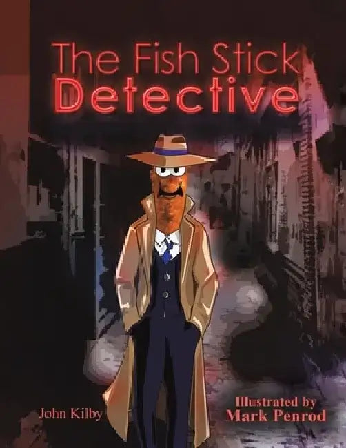 The Fish Stick Detective by John Kilby