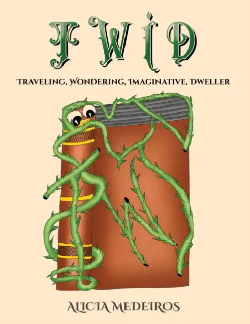 TWID - Traveling, Wondering, Imaginative, Dweller by Alicia Medeiros