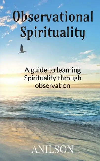 Observational Spirituality by Anilson