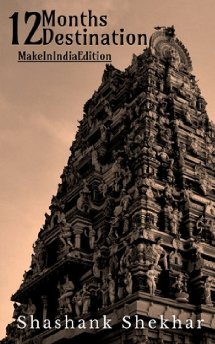 12 Months... 12 Destination... by Shashank Shekhar