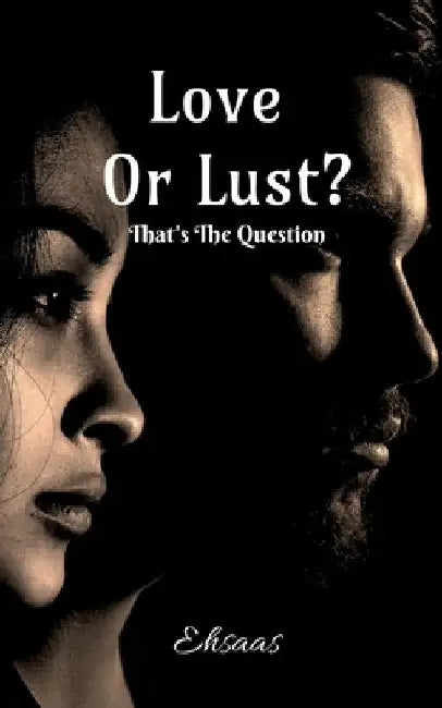 Love Or Lust? by Ehsaas