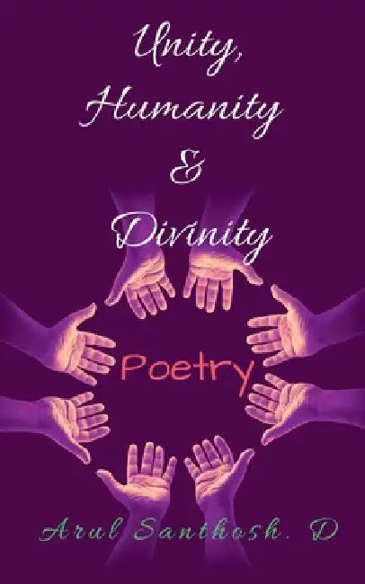 Unity, Humanity & Divinity by Arul Santhosh D