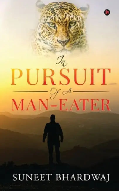 In Pursuit of a Man-Eater by Suneet Bhardwaj