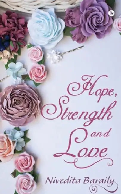 Hope, Strength and Love by Nivedita Baraily