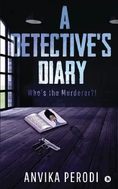 A Detective's Diary: Who's the Murderer?! by Anvika Perodi