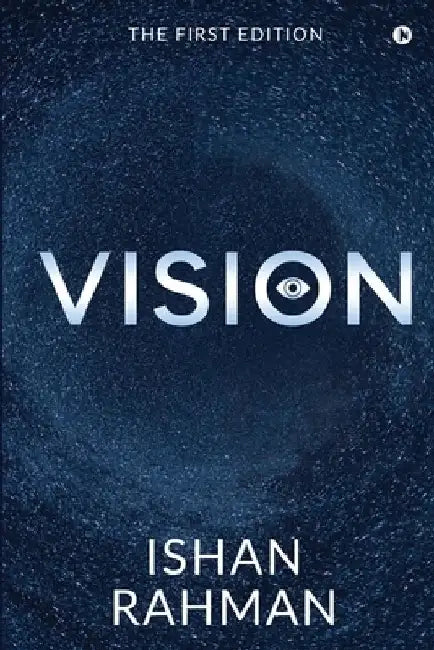 Vision: The First Edition by Ishan Rahman