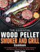 The Essential Wood Pellet Smoker and Grill Cookbook: The Complete Smoker Cookbook for Real Barbecue, with Delicious Recipes for Your Whole Family by Steven Tolland