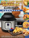 Instant Pot Air Fryer Crisp Cookbook: Healthy and Delicious Recipes for Cooking Easier, Faster and More Enjoyable for You and Your Family by Erlene Ramirez