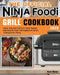 The Official Ninja Foodi Grill Cookbook 2020: Quick, Easy and Delicious Tasty Recipes and Step-by-Step Techniques For Indoor Grilling & Air Frying by Kent Hicks