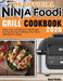 The Official Ninja Foodi Grill Cookbook 2020: Quick, Easy and Delicious Tasty Recipes and Step-by-Step Techniques For Indoor Grilling & Air Frying by Kent Hicks