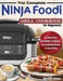 The Complete Ninja Foodi Grill Cookbook for Beginners: The Ultimate Ninja Foodi Cookbook For Beginners, Easy and Delicious Recipes for Indoor Grilling by Michael Stowe