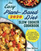 The Easy Plant-Based Diet Slow Cooker Cookbook 2020: The Complete Guide of Plant-Based Vegetarian Diet Cookbook - Completely Animal-Free Recipes - Enj by Ben Bellew