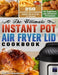 The Ultimate Instant Pot Air Fryer Lid Cookbook: 250 Incredible and Irresistible Instant Pot Air Fryer Lid Recipes for Beginners and Advanced Pitmaste by Matilda Aikenhead
