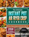 The Ultimate Instant Pot Air fryer Crisp Cookbook: 250 Affordable, Easy and Delicious Recipes for Your Pressure Cooker And Air Fryer Crisp Pot by Flynn Jensen