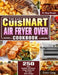 The Easy Cuisinart Air Fryer Oven Cookbook: 550 Easy, Healthy and Super Crispy Cuisinart Air Fryer Oven Recipes for Busy People by Eden Lyng