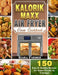 Kalorik Maxx Air Fryer Oven Cookbook: 150 Easy & Healthy Recipes for Smart People on A Budget by Kiara Farmer