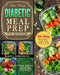 The Easy Diabetic Meal Prep for Beginners: Simple, Delicious and Healthy Diabetes Meal Prep Recipes with 30-Day Meal Plan to Cook, Prep, Grab, and Go by Dakota Andronicus