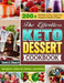 The Effortless Keto Dessert Cookbook: 200+ Delicious & Easy, Sugar-free, Ketogenic Dessert Recipes. (ketogenic cakes & sweets, smoothies) by Carol J. Church