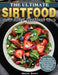 The Ultimate Sirtfood Diet Cookbook: Easy, Vibrant & Mouthwatering Sirtfood Diet Recipes to Manage Your Diet with Meal Planning by Miguel Scott