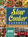 Slow Cooker Cookbook: 800 Simple, Yummy and Cleansing Slow Cooker Recipes that Busy and Novice Can Cook by Terry H. Lyda