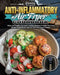 The Anti-Inflammatory Air Fryer Cookbook: Easy and Healthy Air Fryer Cooking Recipes to Guide You Lose Weight Scientifically and Let You Feel Years Yo by Francisco Andersen