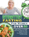 Intermittent Fasting For Women Over 50: Simple Recipes to Lose Weight Effortlessly, Rebuild Your Body, Upgrade Your Living Overwhelmingly and Make You by Harold Schofield