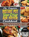 The Complete Instant Pot Duo Crisp Air Fryer Cookbook: Selected & Time Saving Recipes for People All Around the World to Manage Diets with Multiple Fu by Richard McCann