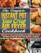 The Complete Instant Pot Duo Crisp Air Fryer Cookbook: Selected & Time Saving Recipes for People All Around the World to Manage Diets with Multiple Fu by Richard McCann