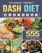 The Budget - Friendly Dash Diet Cookbook: 555 Affordable and Healthy Recipes to Enjoy Your Cooking and Delicious Meals Everyday by Hilda Solar