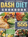 The Budget - Friendly Dash Diet Cookbook: 555 Affordable and Healthy Recipes to Enjoy Your Cooking and Delicious Meals Everyday by Hilda Solar