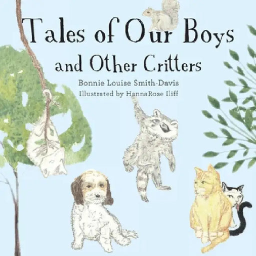 Tales of Our Boys and Other Critters by Bonnie Louise Smith-Davis