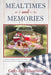 Mealtimes and Memories: A collection of stories and memories and the foods associated with the people and occasions. by Cathy Ezell Cheatham