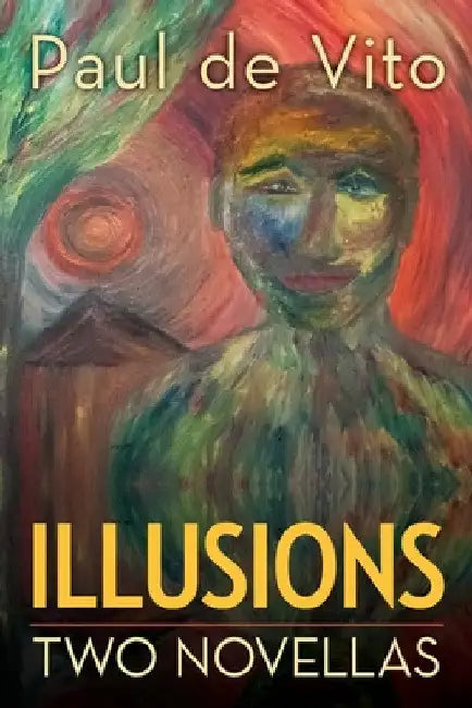 Illusions: Two Novellas: Two Novellas by Paul De Vito
