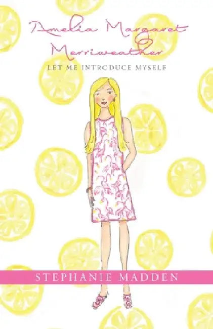 Amelia Margaret Merriweather: Let Me Introduce Myself by Stephanie Madden