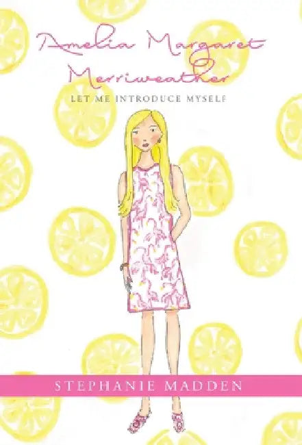 Amelia Margaret Merriweather: Let Me Introduce Myself by Stephanie Madden