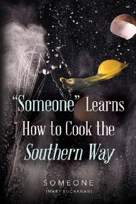 "Someone" Learns How to Cook the Southern Way by Mary Buchanan