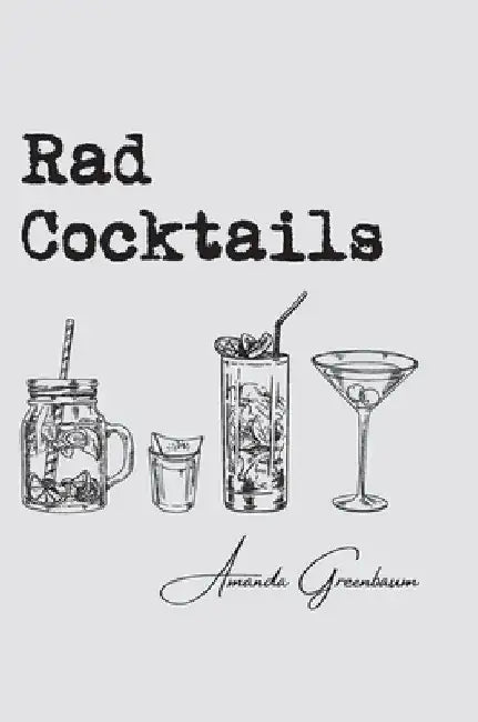 Rad Cocktails by Greenbaum, Amanda