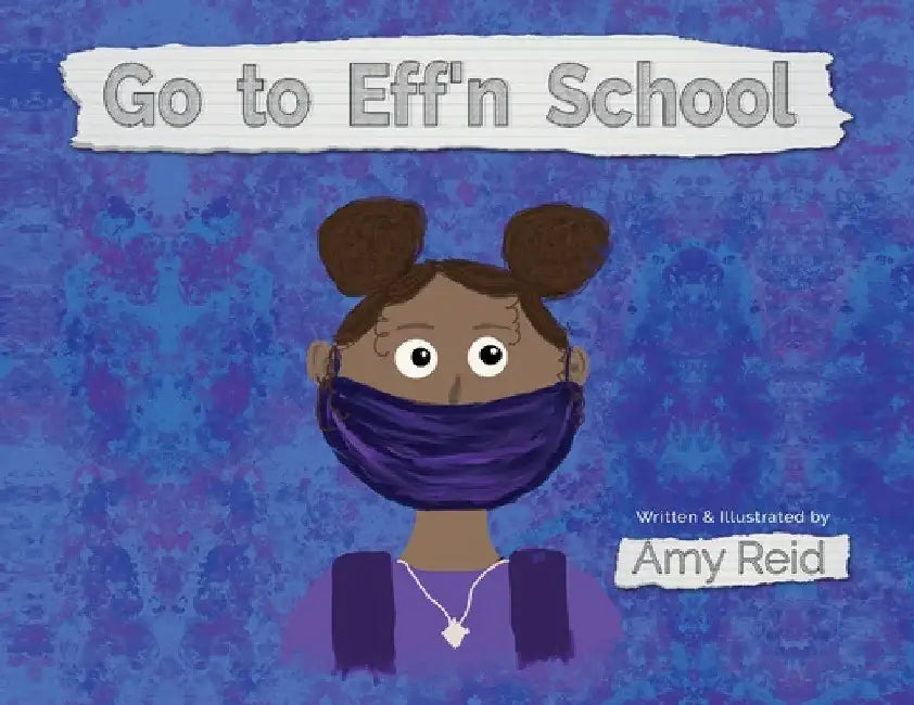 Go to Eff'n School by Amy Reid