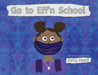 Go to Eff'n School by Amy Reid