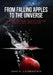 From Falling Apples to the Universe: A Guide for New Perspectives on Gravity and Gravitation by John R. Laubenstein