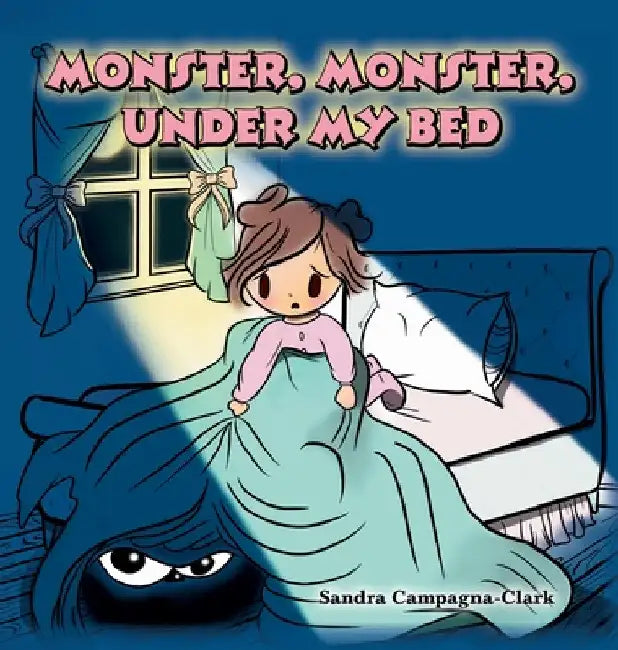 Monster, Monster, Under My Bed by Sandra Campagna-Clark