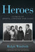 Heroes: Stories of Sports, Courage and Class by Ralph Wimbish