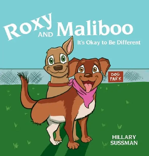 Roxy and Maliboo: It's Okay to Be Different by Hillary Sussman