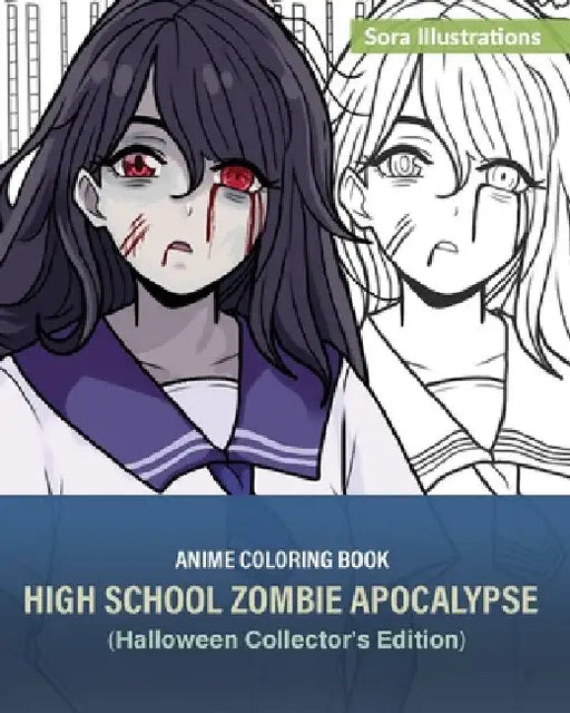 Anime Coloring Book: High School Zombie Apocalypse (Halloween Collector's Edition) by Sora Illustrations