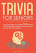 Trivia for Seniors: Keep Your Brain Young with 365 Exciting and Challenging Questions of Events from the 50s, 60s, 70s, and 80s! by Jacob Maxwell