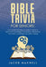 Bible Trivia for Seniors: A Fun, Brain-Boosting Question Game to Test Your Knowledge of Scripture, Strengthen Your Faith, and Keep Your Brain Young by Jacob Maxwell