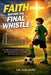 Faith Before the Final Whistle: An Inspiring Christian Soccer Story for Kids About Faith, Courage, and Playing for God by Ciel Publishing